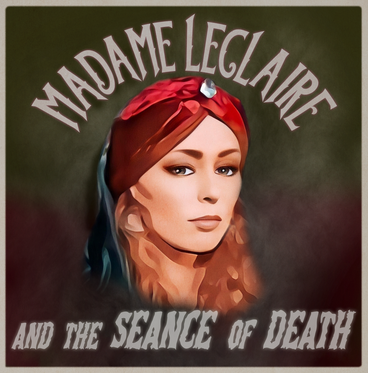 Madame LeClaire and the Seance of Death